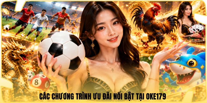 Các chương trình ưu đãi nổi bật tại Oke179 
