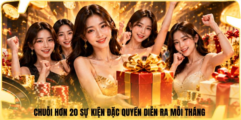 Chuỗi hơn 20 sự kiện đặc quyền diễn ra mỗi tháng 